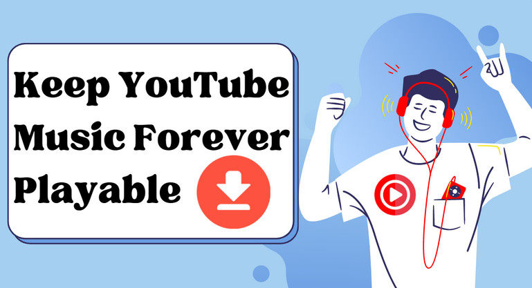 keep youtube music forever playable